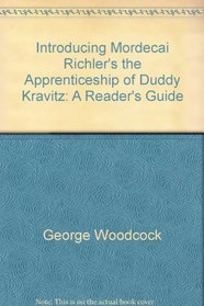 Introducing Mordecai Richler's the Apprenticeship of Duddy Kravitz: A Reader's Guide (Canadian Fiction Studies)