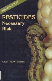 Pesticides: Necessary Risk (Issues in Focus)