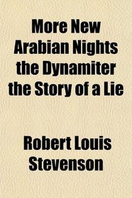 More New Arabian Nights the Dynamiter the Story of a Lie