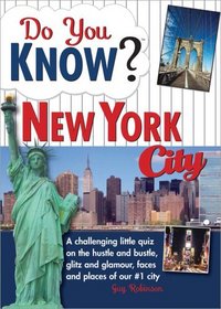 Do You Know New York City?: A cutting edge quiz on the hustle and bustle, glitz and glamour, faces and places of our #1 city (Do You Know?)