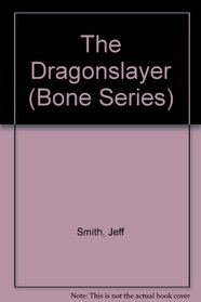 The Dragonslayer (Bone Series)
