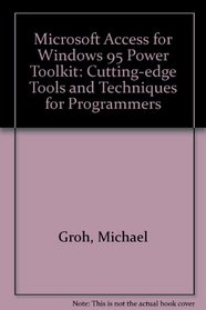 Microsoft Access for Windows 95 Power Toolkit: Cutting-Edge Tools & Techniques for Programmers