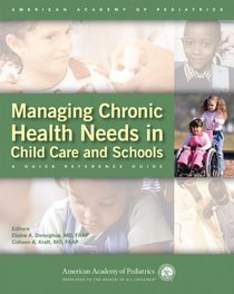 Managing Chronic Health Needs in Child Care and Schools: A Quick Reference Guide (American Academy of Pediatrics)