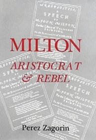 Milton, Aristocrat and Rebel: The Poet and his Politics