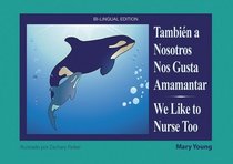 Tambien a Nosotros Nos Gusta Amamantar/ We Like to Nurse Too (Spanish Edition) (Family Health Series)