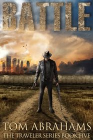 Battle: A Post Apocalyptic/Dystopian Adventure (The Traveler) (Volume 5)