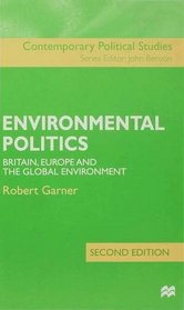 Environmental Politics: Britain, Europe and the Global Environment (Contemporary Political Studies)