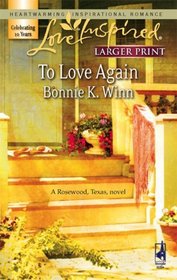To Love Again (Rosewood, Texas, Bk 3) (Love Inspired, No 395) (Larger Print)