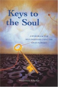 Keys to the Soul: A Workbook for Self-Diagnosis Using the Bach Flowers