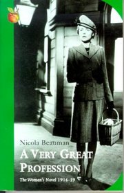 A Very Great Profession: Woman's Novel, 1914-39 (Virago Classic Non-fiction)