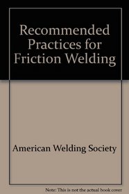 Recommended Practices for Friction Welding (C6.1-89) (American National Standard. ANSI/Aws)