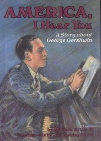 America, I Hear You: A Story About George Gershwin (Creative Minds Book)