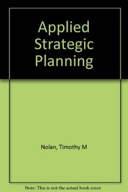 Applied Strategic Planning: A Comprehensive Guide