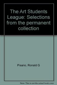 The Art Students League: Selections from the permanent collection