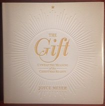 The Gift--Unwrap the Meaning of the Christmas Season