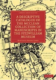 A Descriptive Catalogue of the McClean Collection of Manuscripts in the Fitzwilliam Museum (Cambridge Library Collection - Cambridge)