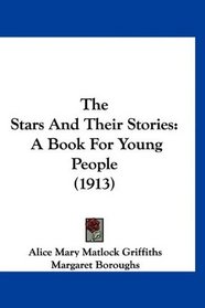 The Stars And Their Stories: A Book For Young People (1913)