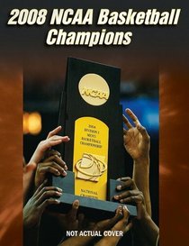 2008 NCAA Basketball Championship (NCAA Basketball Championship (Hardcover))