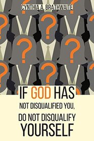 If God Has Not Disqualified You, Do Not Disqualify Yourself