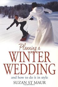 Planning a Winter Wedding and How to Do It in Style: And How to Do It in Style