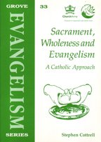 Sacrament, Wholeness and Evangelism: A Catholic Approach