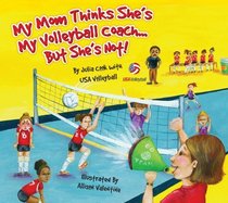 My Mom Thinks She's My Volleyball Coach, But She's Not!