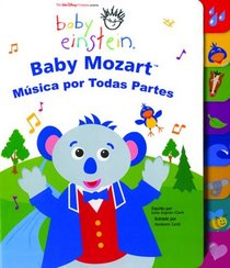 Baby Einstein: Baby Mozart msica por todas partes : Baby Mozart Music Is Everywhere!, Spanish-Language Edition (Baby Einstein: Libros De Carton)
