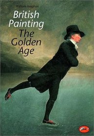 British Painting: The Golden Age (World of Art)