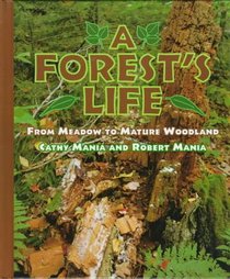 A Forest's Life: From Meadow to Mature Woodland (First Book)