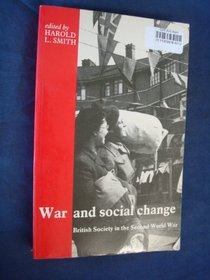 War and Social Change: British Society in the Second World War