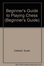 Beginner's Guide to Playing Chess (Beginner's Guide)