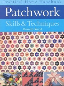 Patchwork Skills & Techniques (Practical Home Handbook)