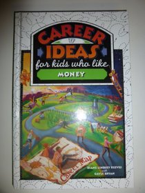 Career Ideas for Kids Who Like Money (The Career Ideas for Kids)