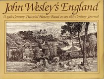 John Wesley's England: A 19th-century pictorial history based on an 18th-century journal