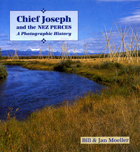 Chief Joseph and the Nez Perces: A Photographic History