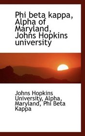 Phi beta kappa, Alpha of Maryland, Johns Hopkins university