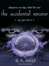 The Accidental Sorcerer (Rogue Agent, Bk 1) (Audio CD) (Unabridged)