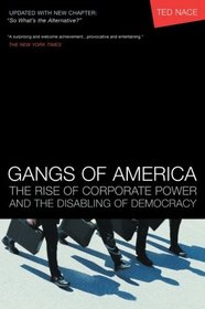 Gangs of America : The Rise of Corporate Power and the Disabling of Democracy (Bk Currents)