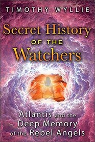 Secret History of the Watchers: Atlantis and the Deep Memory of the Rebel Angels