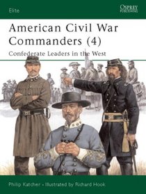 Elite 94: American Civil War Commanders (4) Confederate Leaders in the West