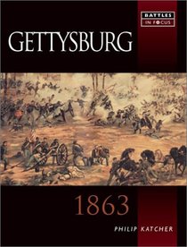 GETTYSBURG: 1863 (Battles in Focus)
