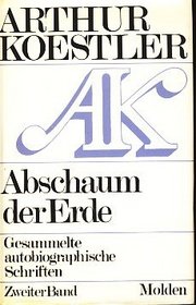 Abschaum der Erde [and other works (Gesammelte autobiographische Schriften / A. Koestler)