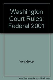 Washington Court Rules: Federal 2001