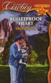 Bulletproof Heart (Holding Out For a Hero) (Marry Me, Cowboy, No 20)