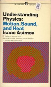 Understanding Physics - Volume 1: Motion, Sound and Heat