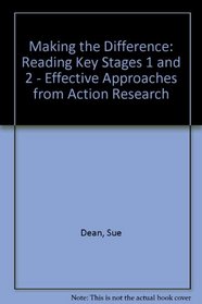 Making the Difference: Reading Key Stages 1 and 2 - Effective Approaches from Action Research