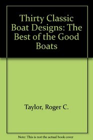 Thirty Classic Boat Designs: The Best of the Good Boats