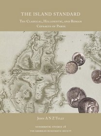 The Island Standard: The Classical, Hellenistic, and Roman Coinages of Paros