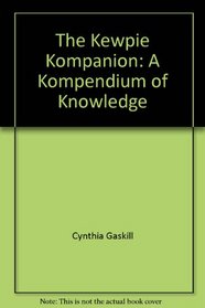 The Kewpie Kompanion: A Kompendium of Knowledge