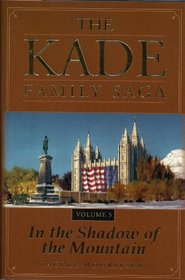 Kade Family Saga Vol. 5 In the Shadow of the Mountain